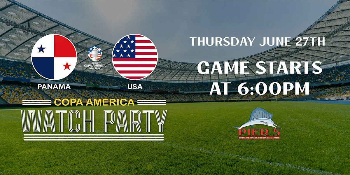 Copa America - USA  vs Panama Watch Party at PIER 5