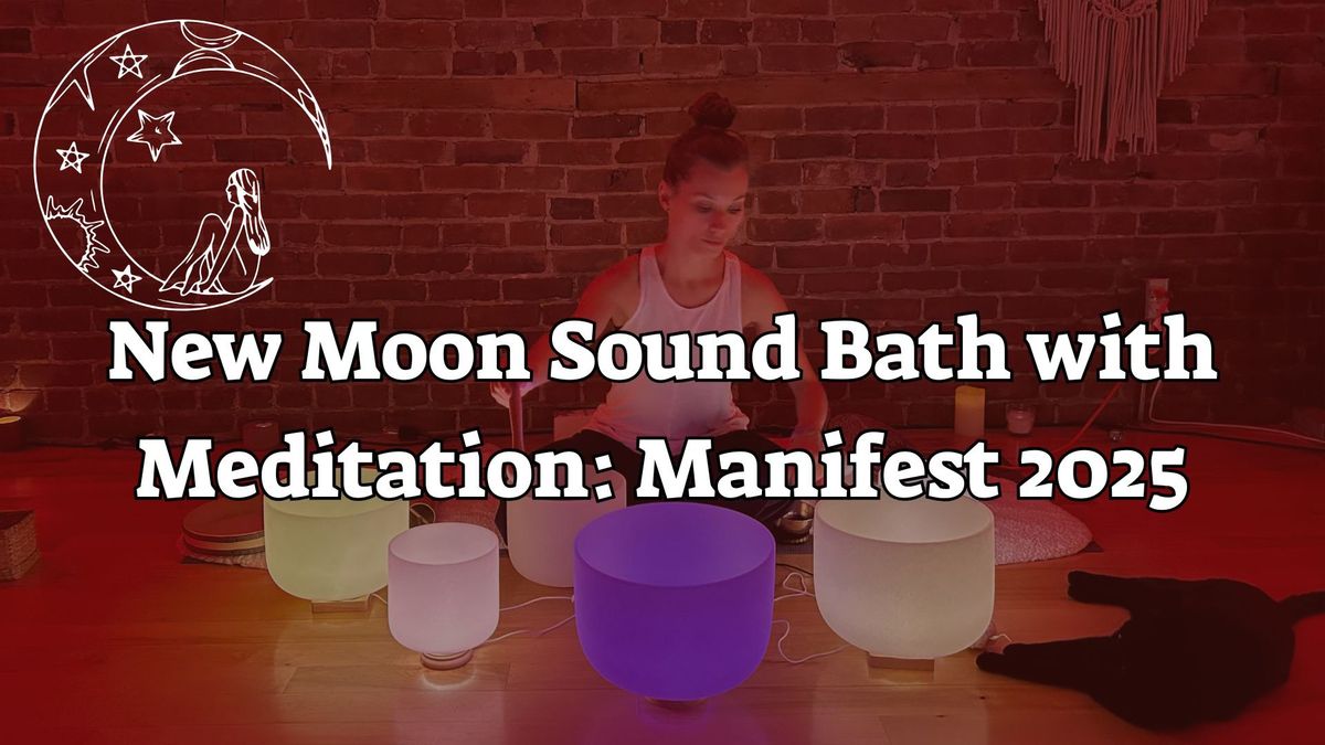 New Moon Sound Bath Meditation: Manifest 2025