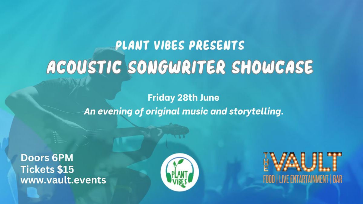 Plant Vibes presents Acoustic Songwriter Showcase... Live at The Vault
