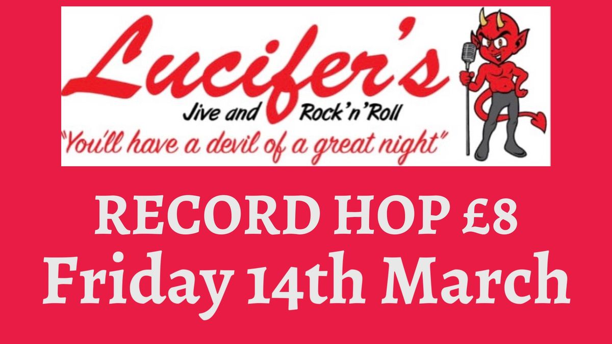 Record Hop at Lucifer\u2019s Friday 14th March \u00a38