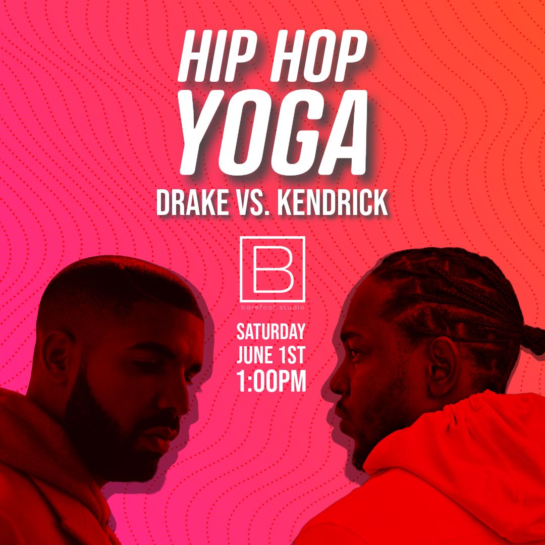 Hip Hop Yoga *Drake vs Kendrick Lamar* at Barefoot Studio!