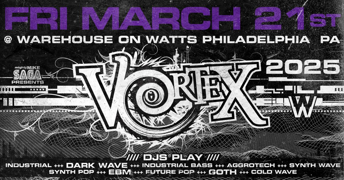 VORTEX - Dark Club Nite FRI MARCH 21ST. 2025 *Full Info TBA