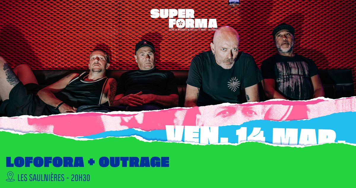 Lofofora + Outrage \uff0a Les Saulni\u00e8res - Le Mans