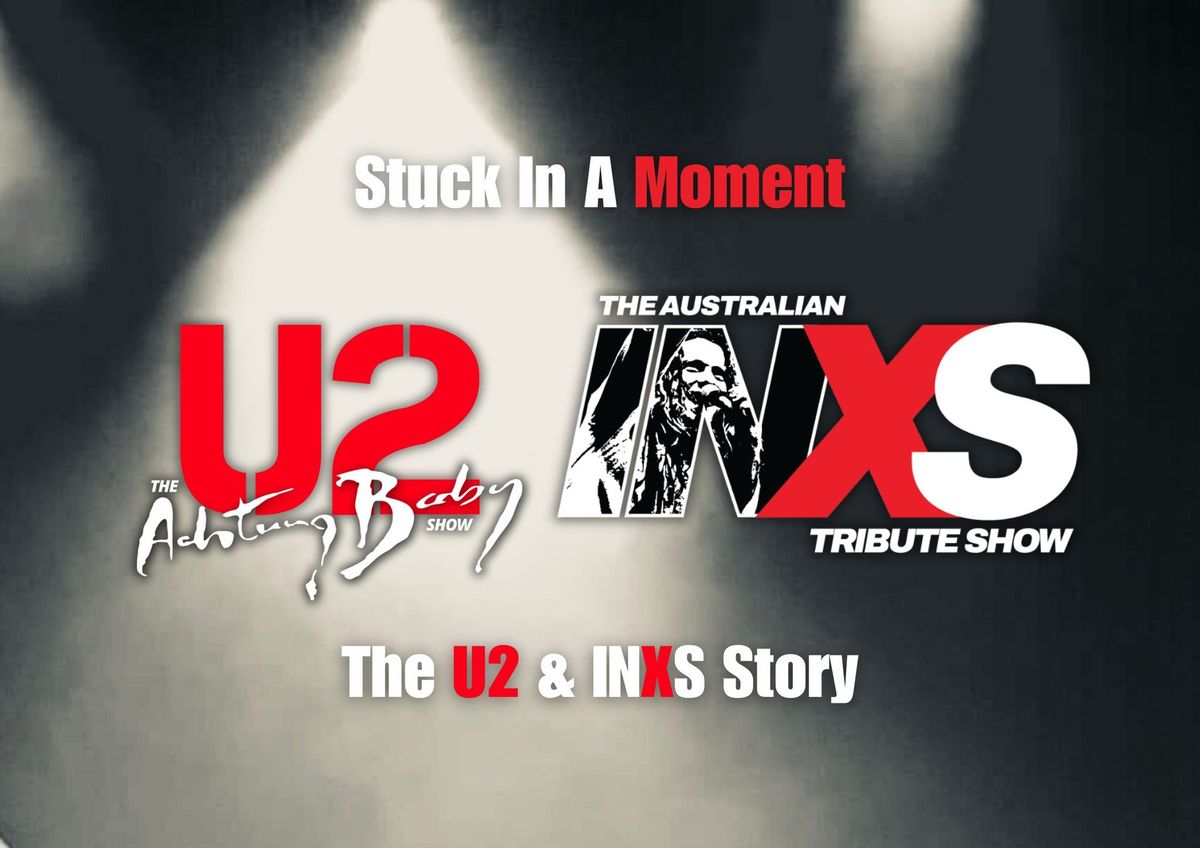 Stuck In A Moment - The U2 & INXS Story (Launceston Country Club)