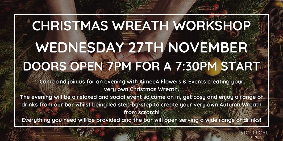 CHRISTMAS WREATH WORKSHOP - 27th November