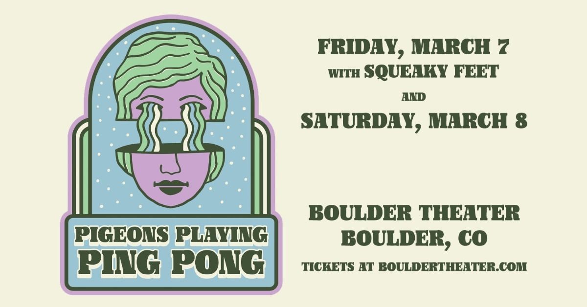 Pigeons Playing Ping Pong (2 Nights!) with Squeaky Feet (3\/7) | Boulder Theater