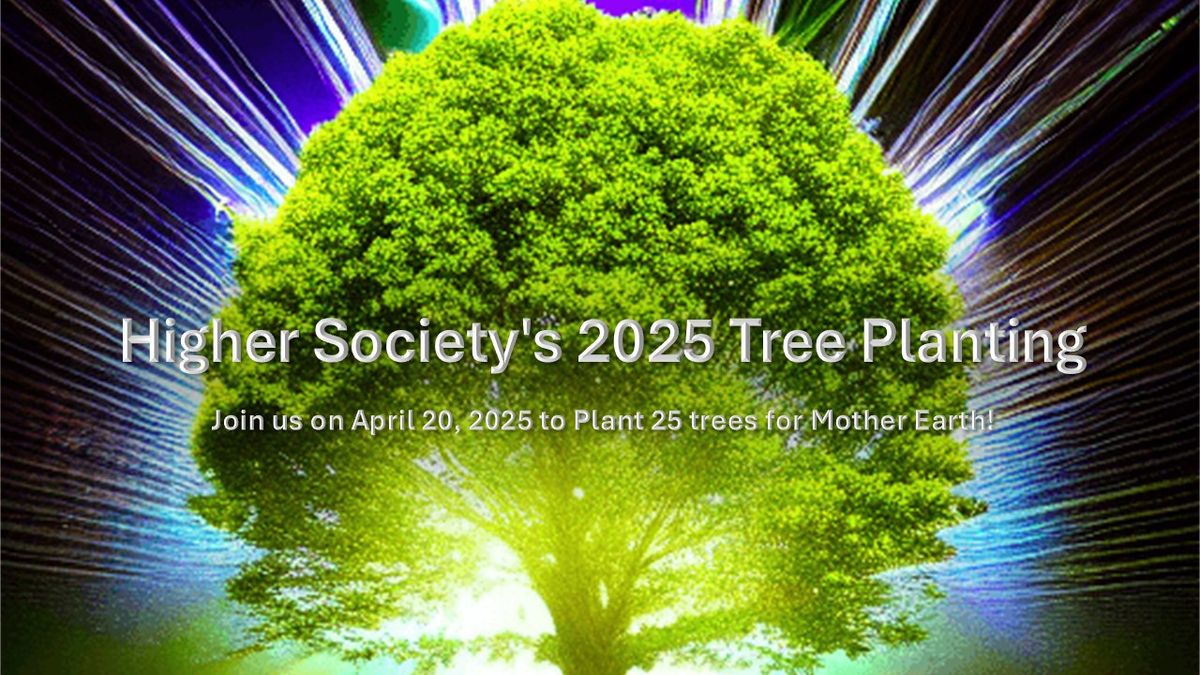 Higher Society's Earth Day Tree Planting