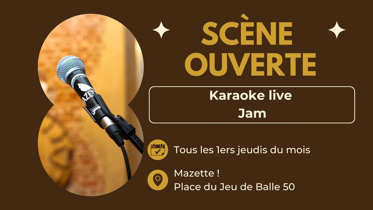 Sc\u00e8ne ouverte\u2022Open mic\u2022Karaoke live\u2022Jam\u2022Mazette