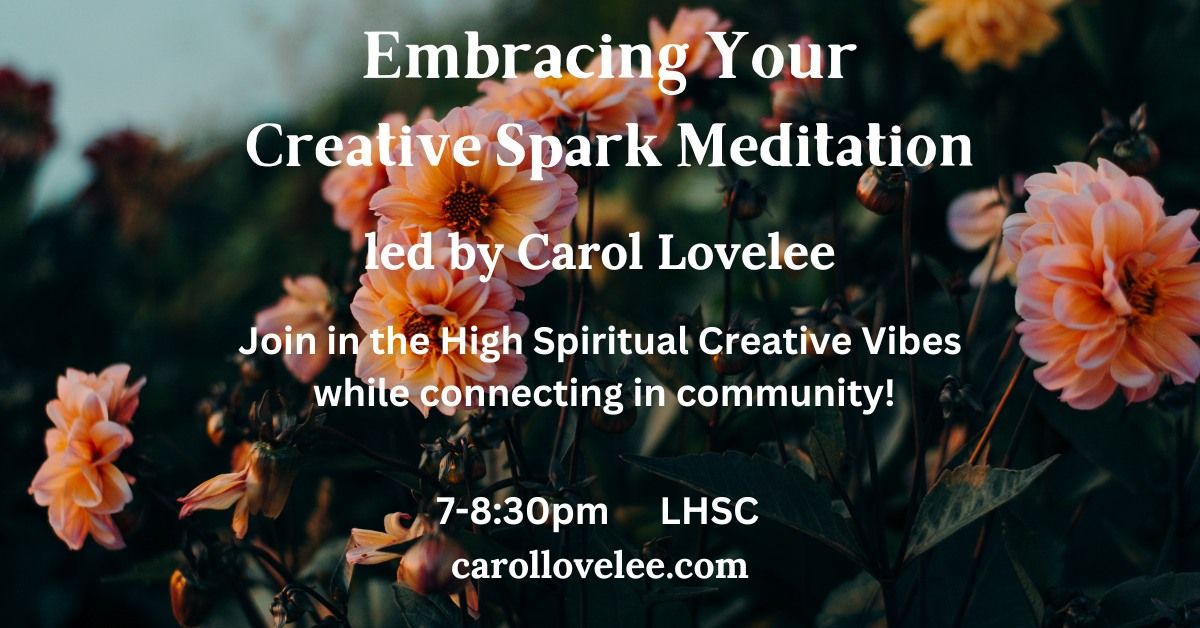 Creative Spark Meditation led by Carol Lovelee
