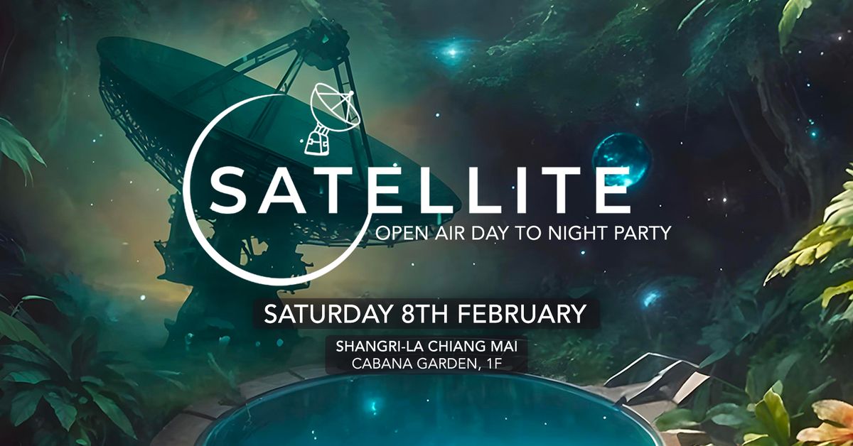 SATELLITE PARTY \u2728 Shangri-La Hotel, Chiang Mai