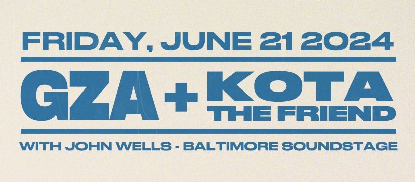 GZA + KOTA The Friend w\/ John Wells at Baltimore Soundstage