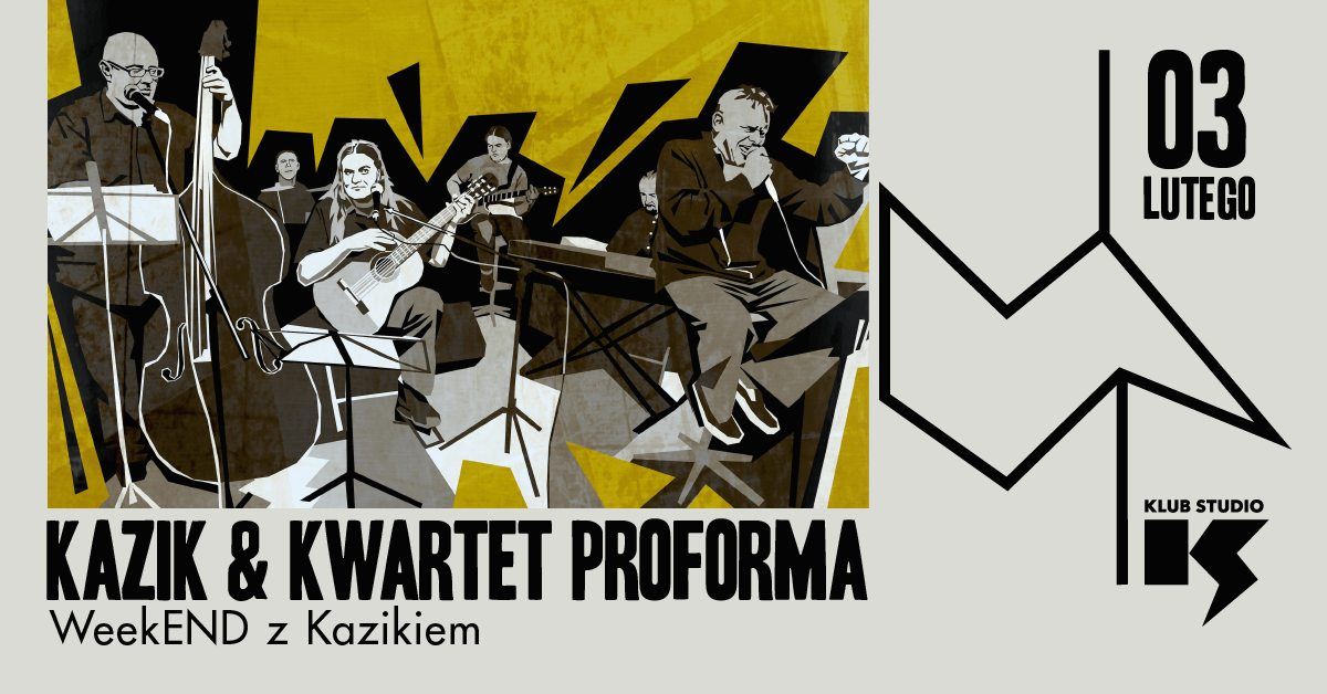 WeekEND z Kazikiem | Kazik & Kwartet ProForma | 03.02.2025 | Krak\u00f3w, Klub Studio 