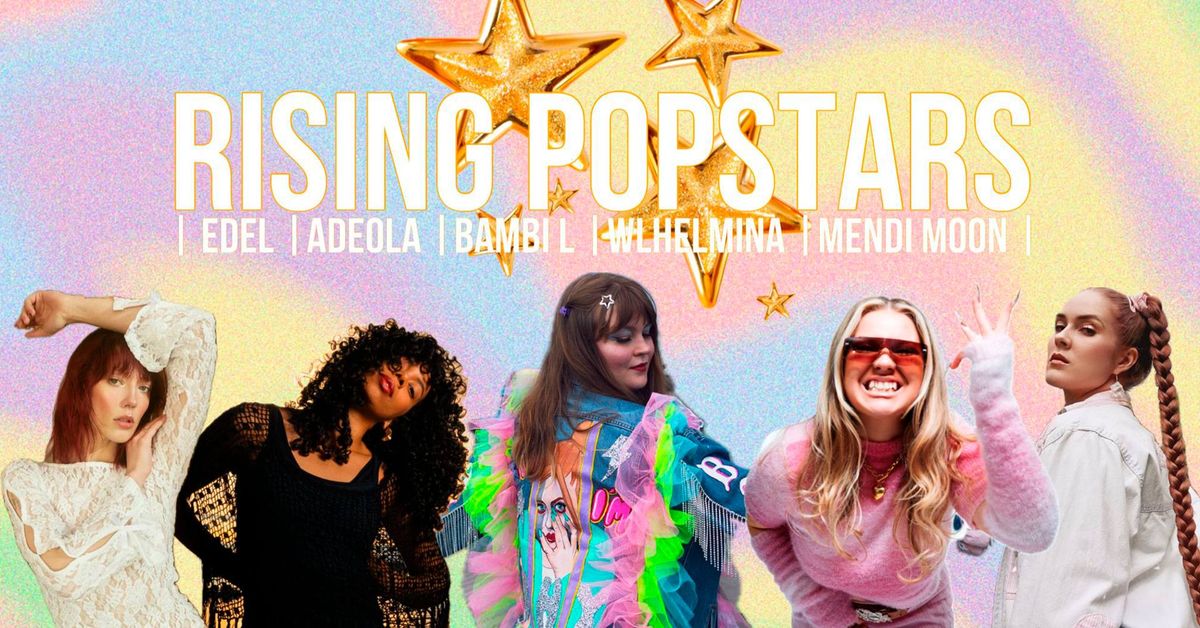 Rising Popstars: Adeola, WLHELMINA, Bambi L, MENDI MOON & Edel 