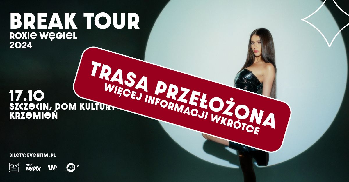 TRASA PRZE\u0141O\u017bONA \/ Roxie W\u0119giel: Break Tour \u2022 17.10.2024 \u2022 Szczecin