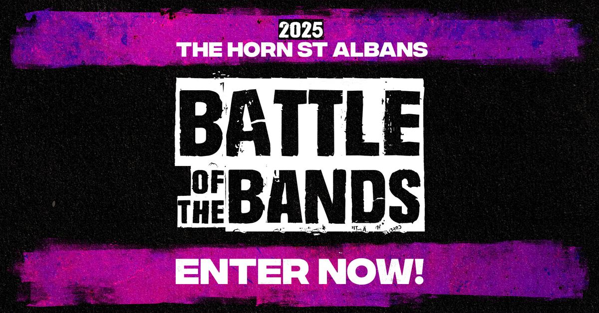 Battle Of The Bands - Heat 17 | The Horn, St Albans