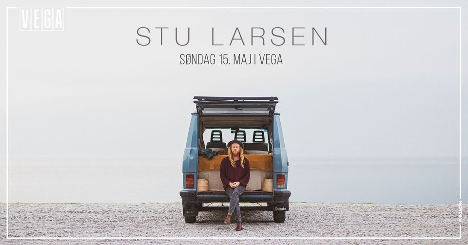 Stu Larsen [support: OSKA] - VEGA