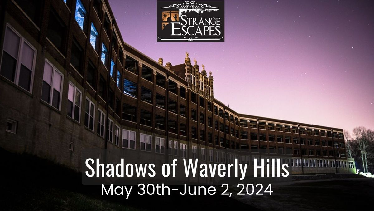 Strange Escapes Presents,  Shadows of Waverly Hills