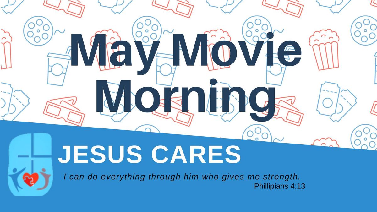 Jesus Cares May Movie Morning
