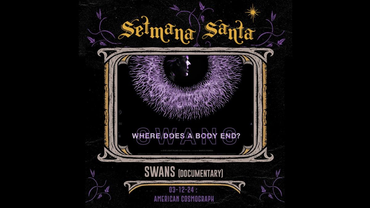 SWANS (documentaire) \u2020 "Where Does A Body End" @La Setmana Santa 2024