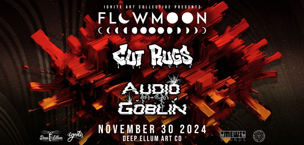 Flowmoon w\/ Cut Rugs & Audio Goblin | Nov. 30th