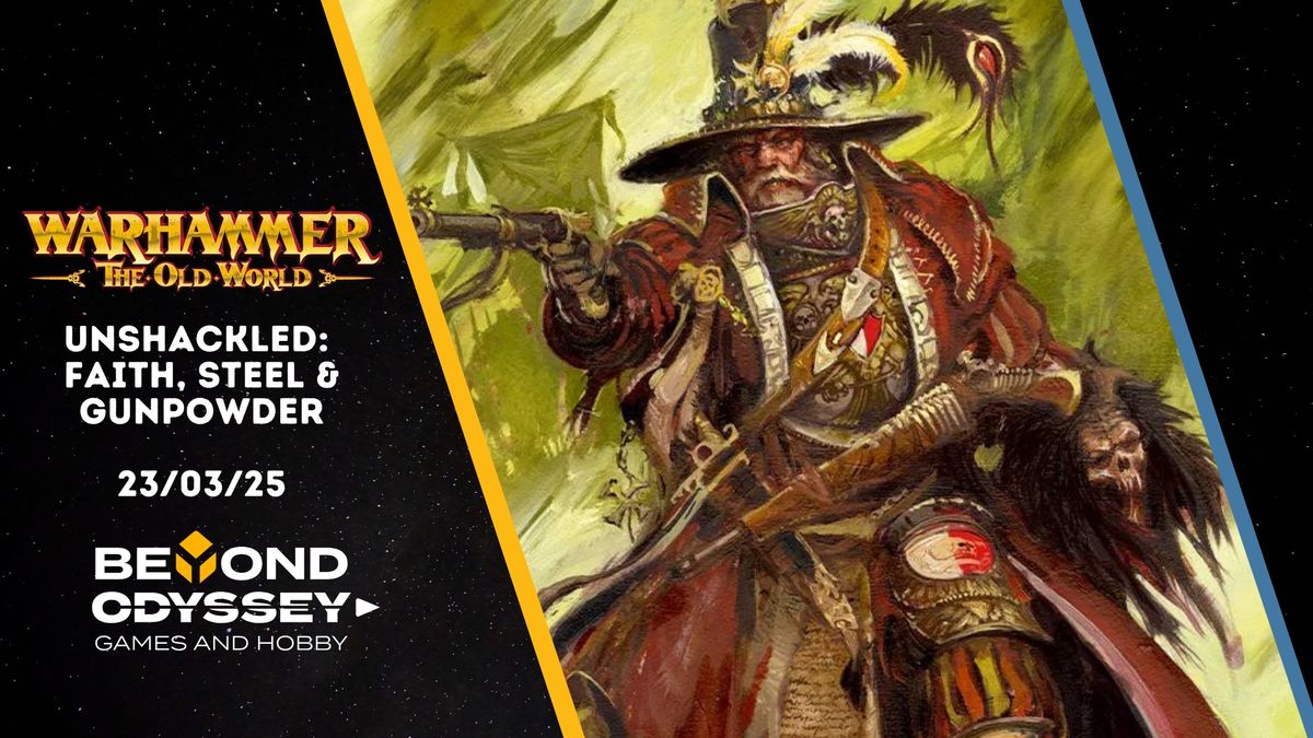 Unshackled Warhammer the Old World - Faith, Steel & Gunpowder