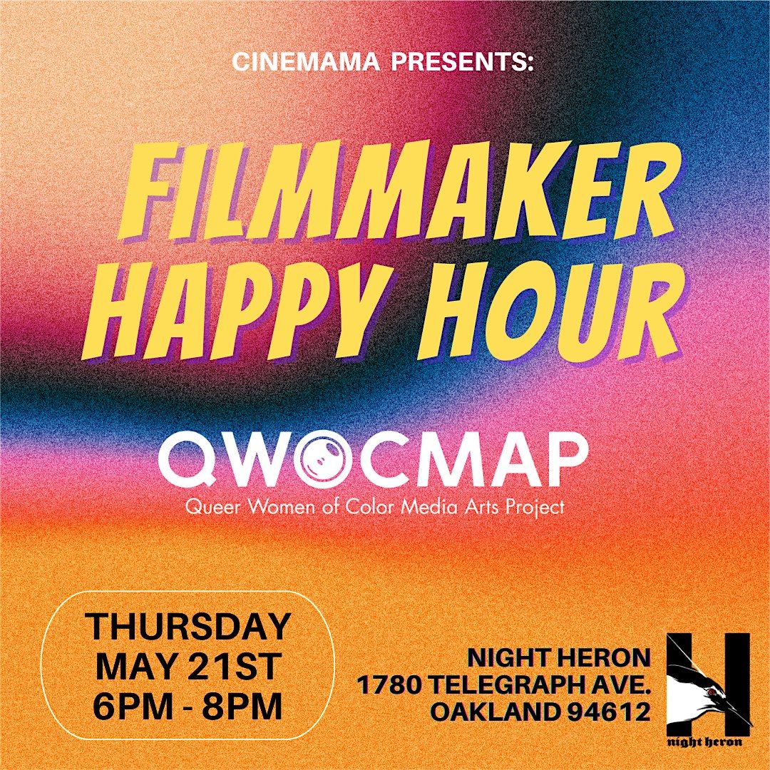 Cinemama Presents: Filmmaker Happy Hour (Co-Hosted by QWOCMAP)