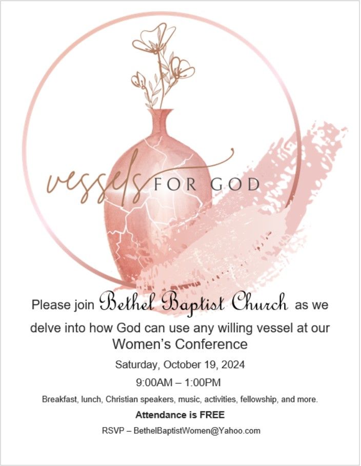 "Vessels for God" Bethel Baptist Church Annual Women's Conference