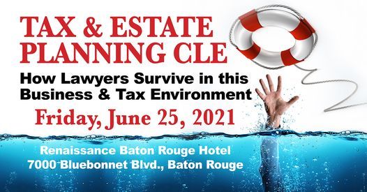 Tax & Estate Planning CLE: How Lawyers Survive in this Business & Tax Environment