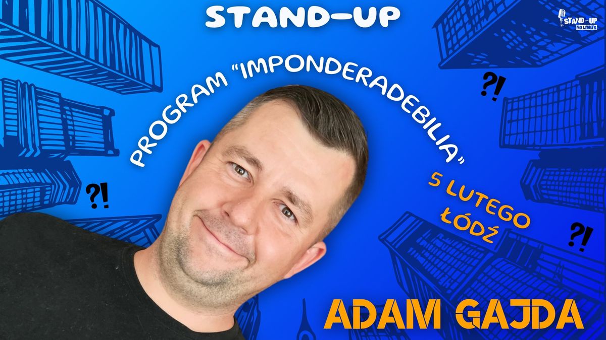 \u0141\u00f3d\u017a! Adam Gajda w programie "Impoderadebilia" | Stand-up