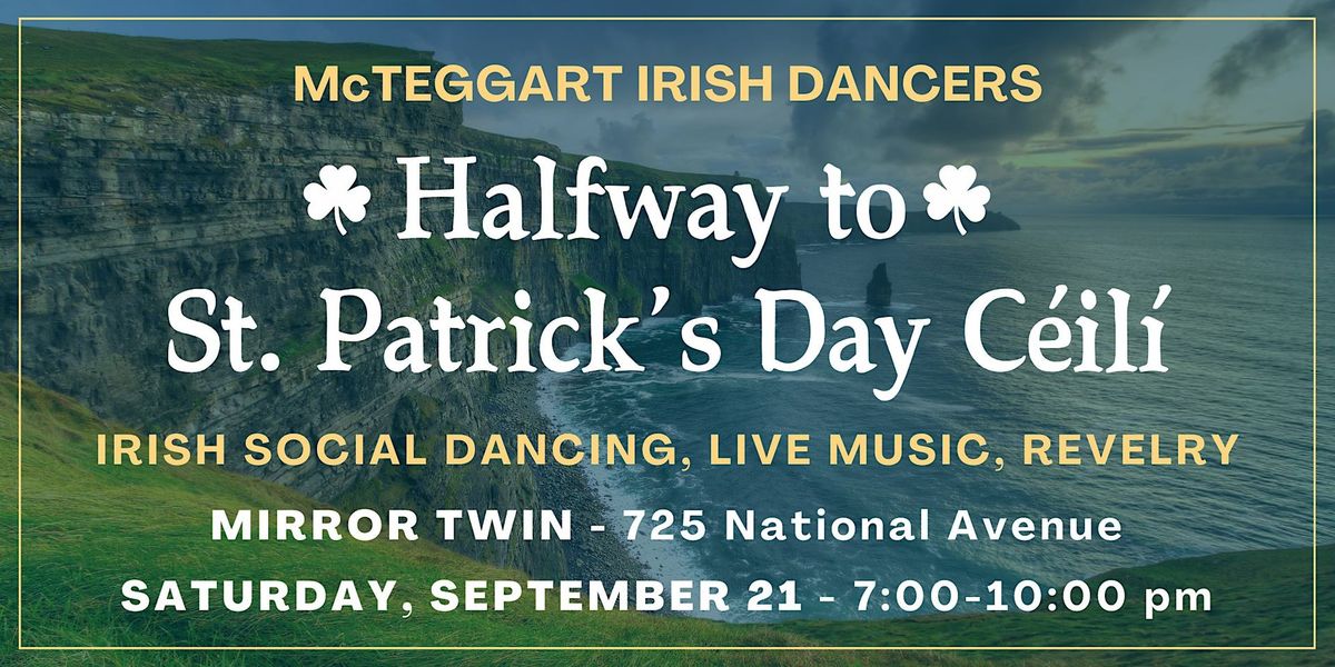 Halfway to St. Patrick's Day Ceili at Mirror Twin