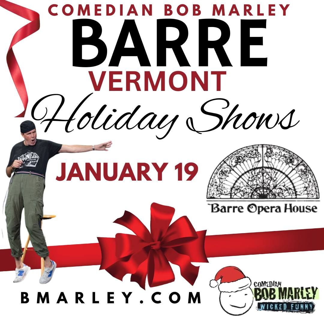 Comedian Bob Marley BARRE VERMONT Show January 19 at The Barre Opera House!