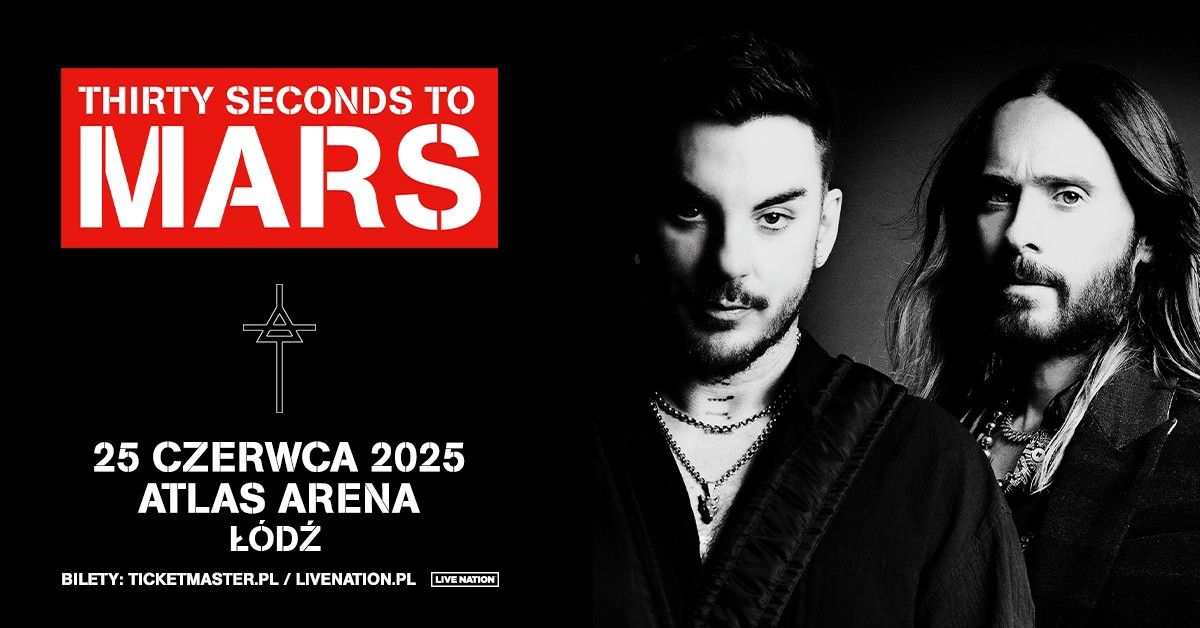 THIRTY SECONDS TO MARS \u2013 Official Event \u2013 25.06.2025 \u2013 Atlas Arena, \u0141\u00f3d\u017a