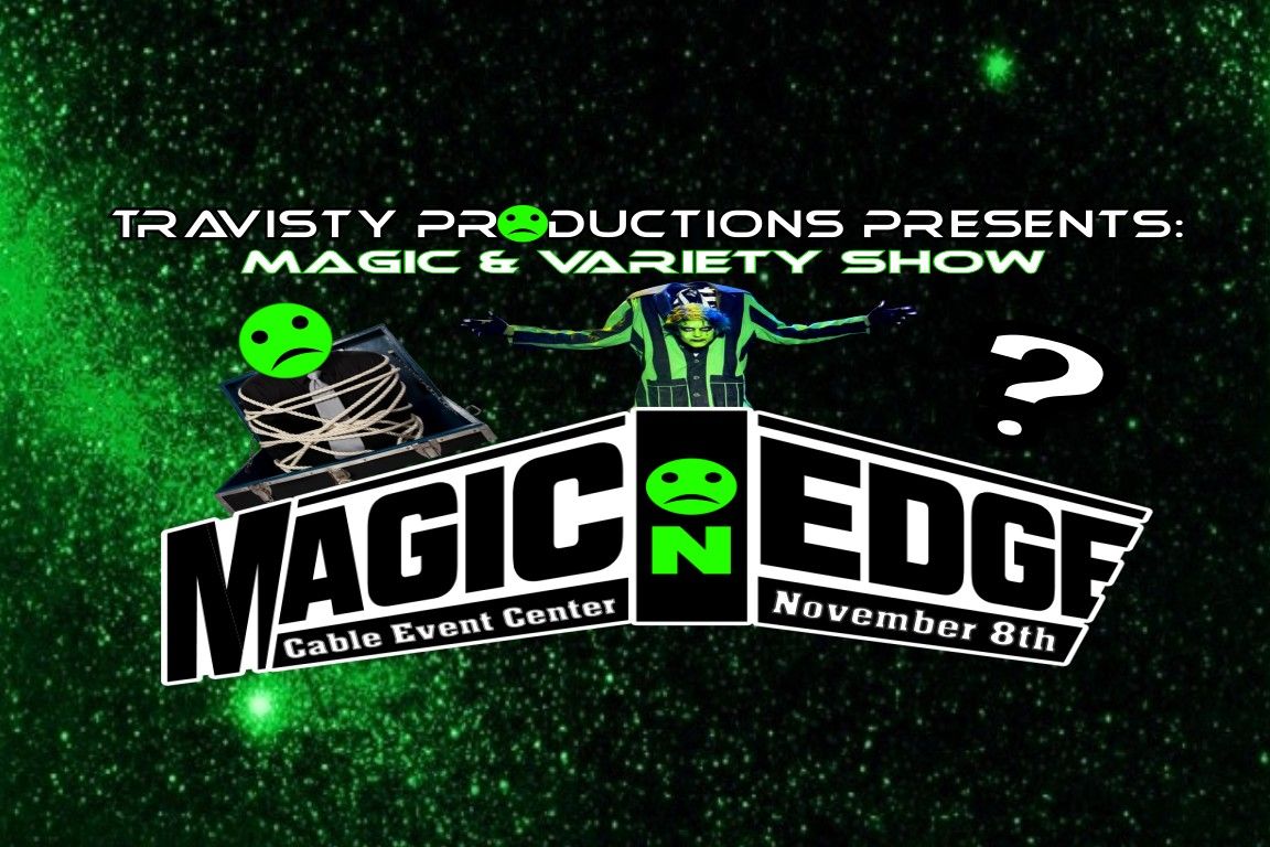 Magic On Edge - Nov 8th -  Live Magic & Variety Show