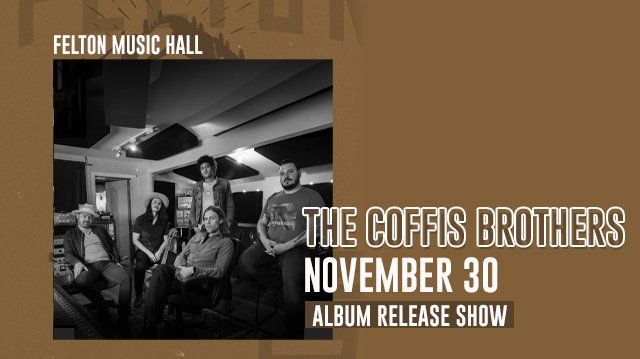 Felton Music Hall presents... The Coffis Brothers - Album Release Show