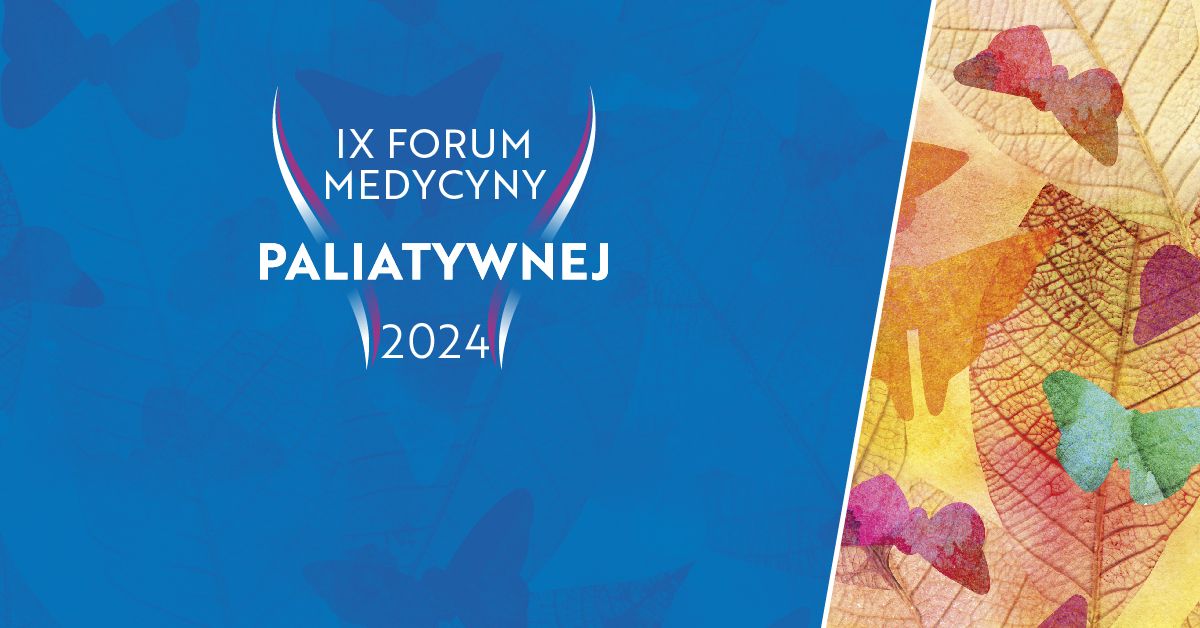 IX Forum Medycyny Paliatywnej