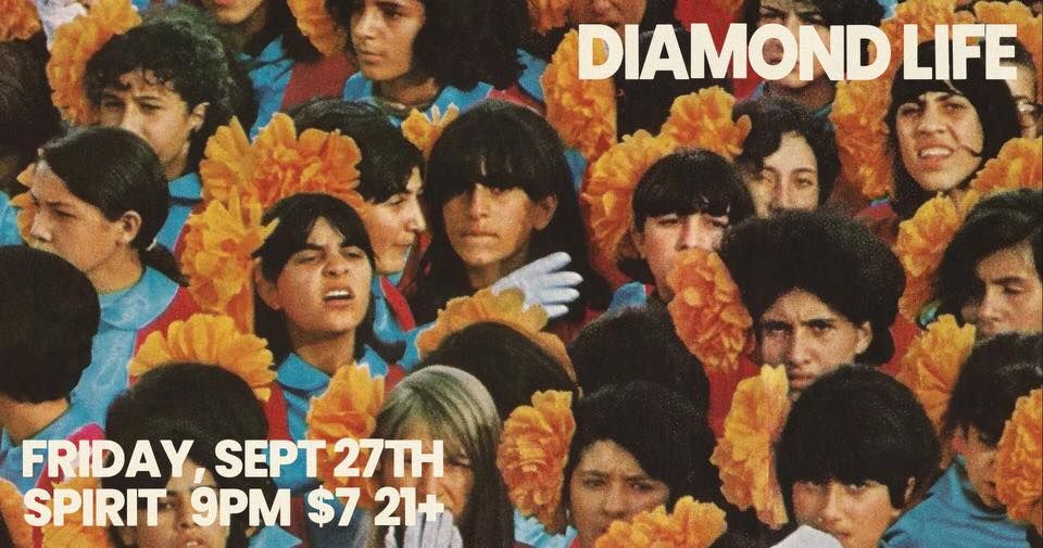 DIAMOND LIFE \/\/ Friday, September 27 at Spirit