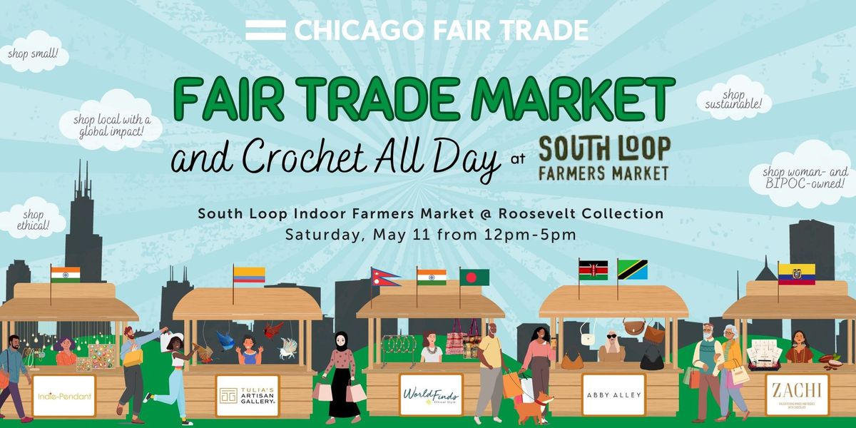 Fair Trade Market and Crochet All Day @ South Loop Indoor Farmers Market