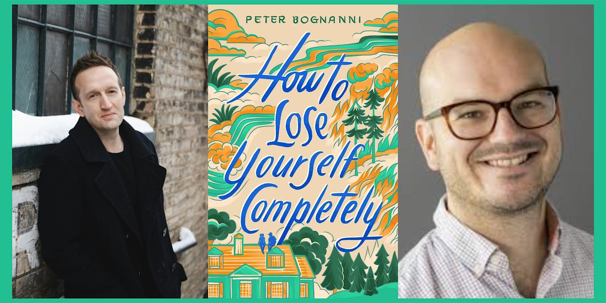 Peter Bognanni, HOW TO LOSE YOURSELF COMPLETELY - with Matt Burgess
