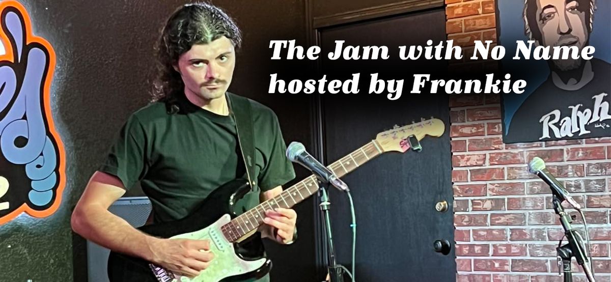 The Jam with No Name w\/ Frankie