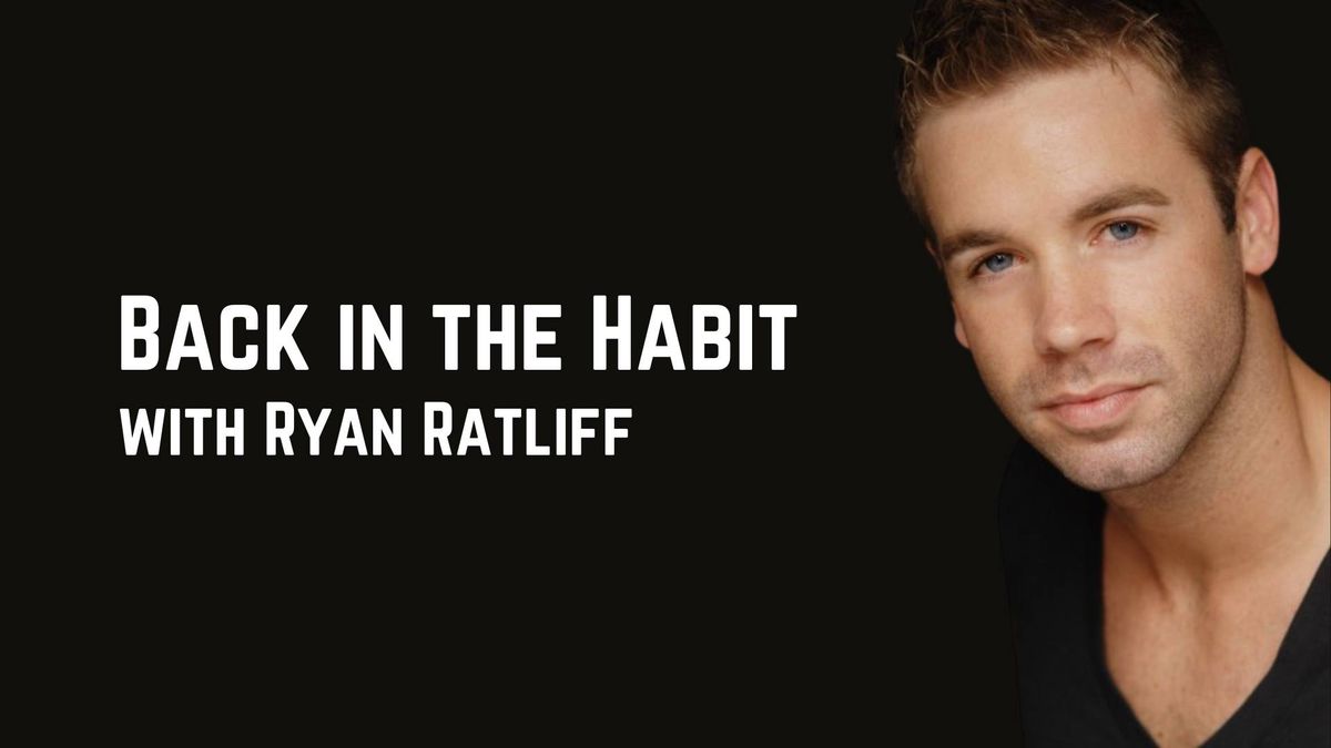 Back in the Habit with Ryan Ratliff