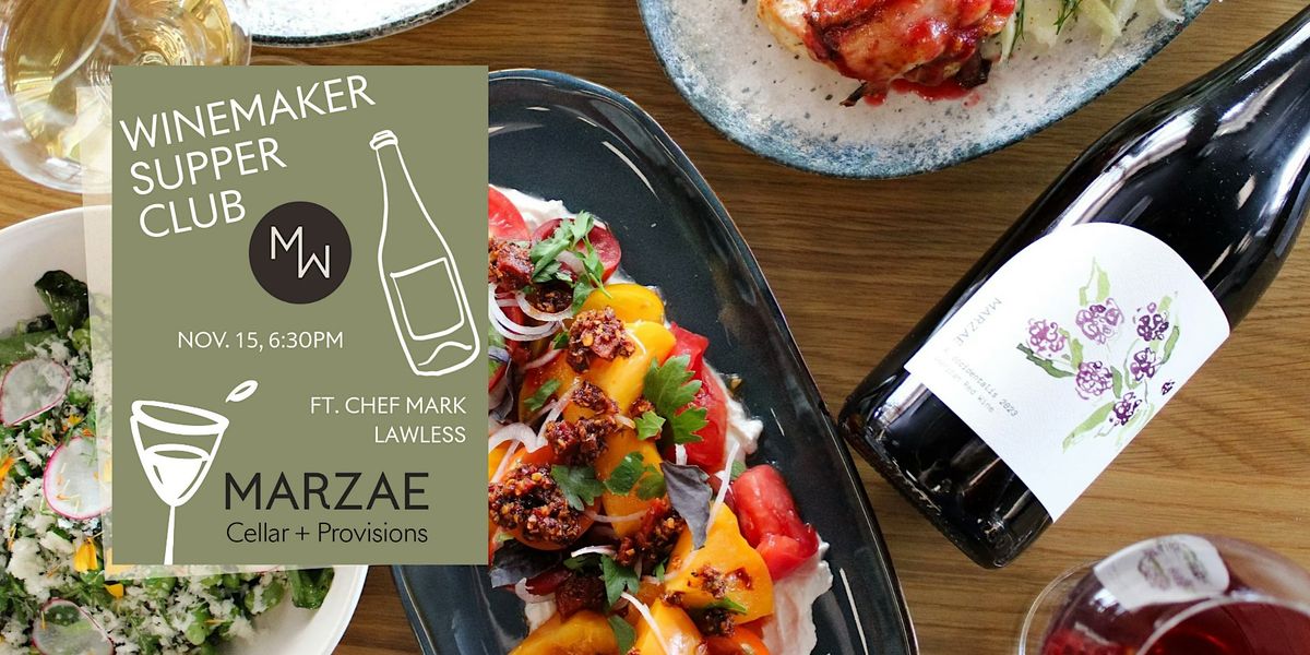 Winemaker Supper Club No.1 ft. Chef Mark Lawless, Marzae Cellar ...