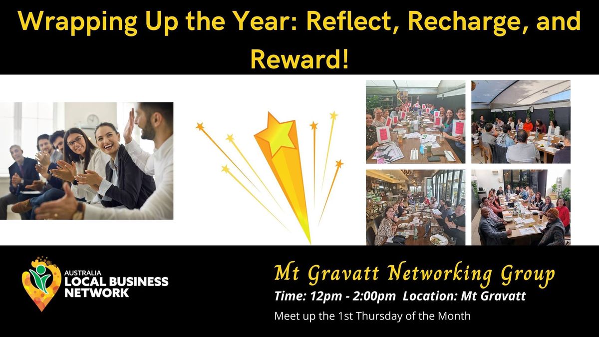 Mt Gravatt Networking Group - Wrapping Up the Year: Reflect, Recharge, and Reward!