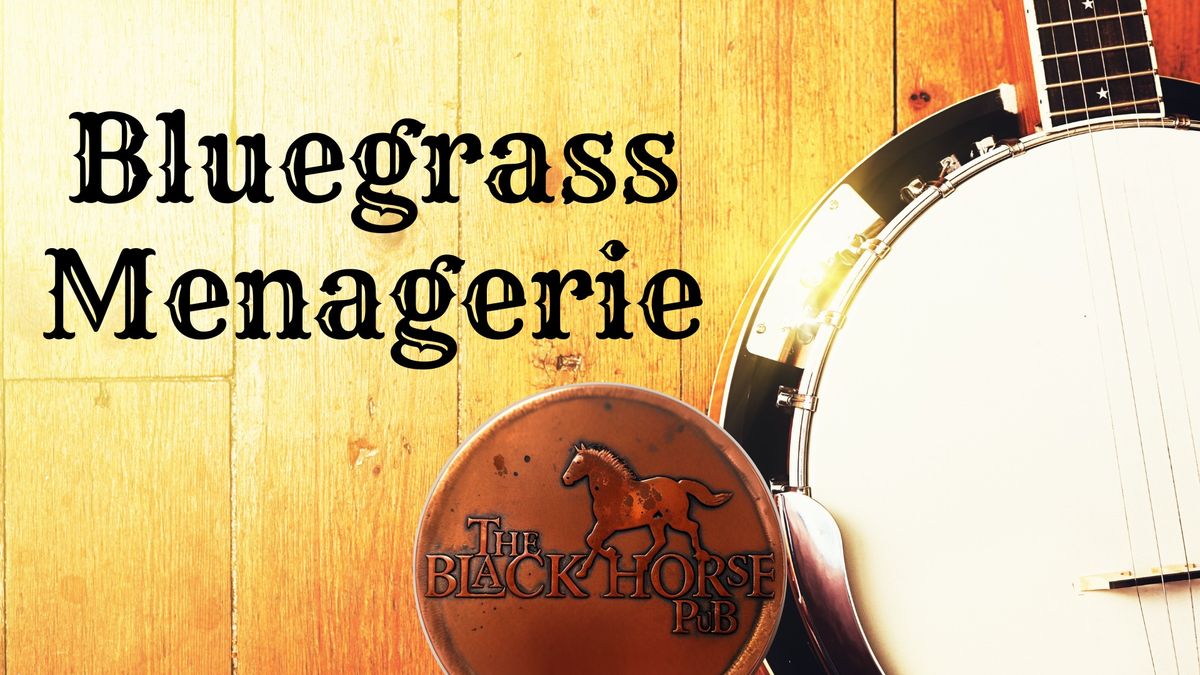 Bluegrass Menagerie at The Black Horse