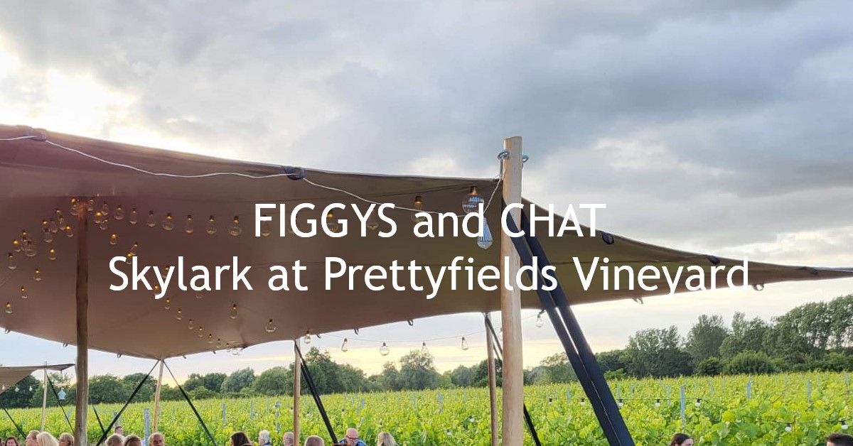 Figgy\u2019s and Chat \u2013 Skylark at Prettyfields Vineyard \u2013 Sunday 29th September 2024