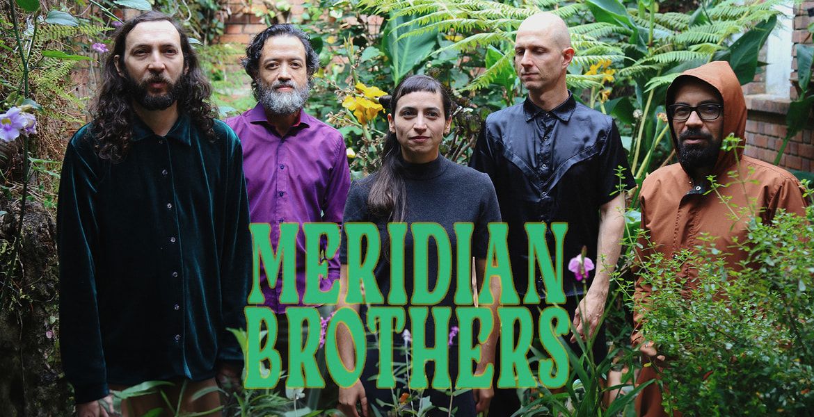 MERIDIAN BROTHERS + Special Guests: Cosmica Bandida - Berlin, SO36