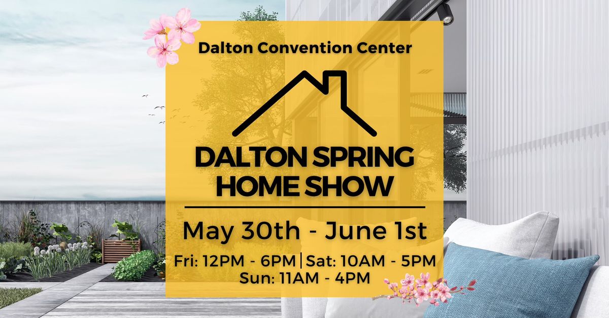 Dalton Spring Home Show, May 30 -June 1, 2025