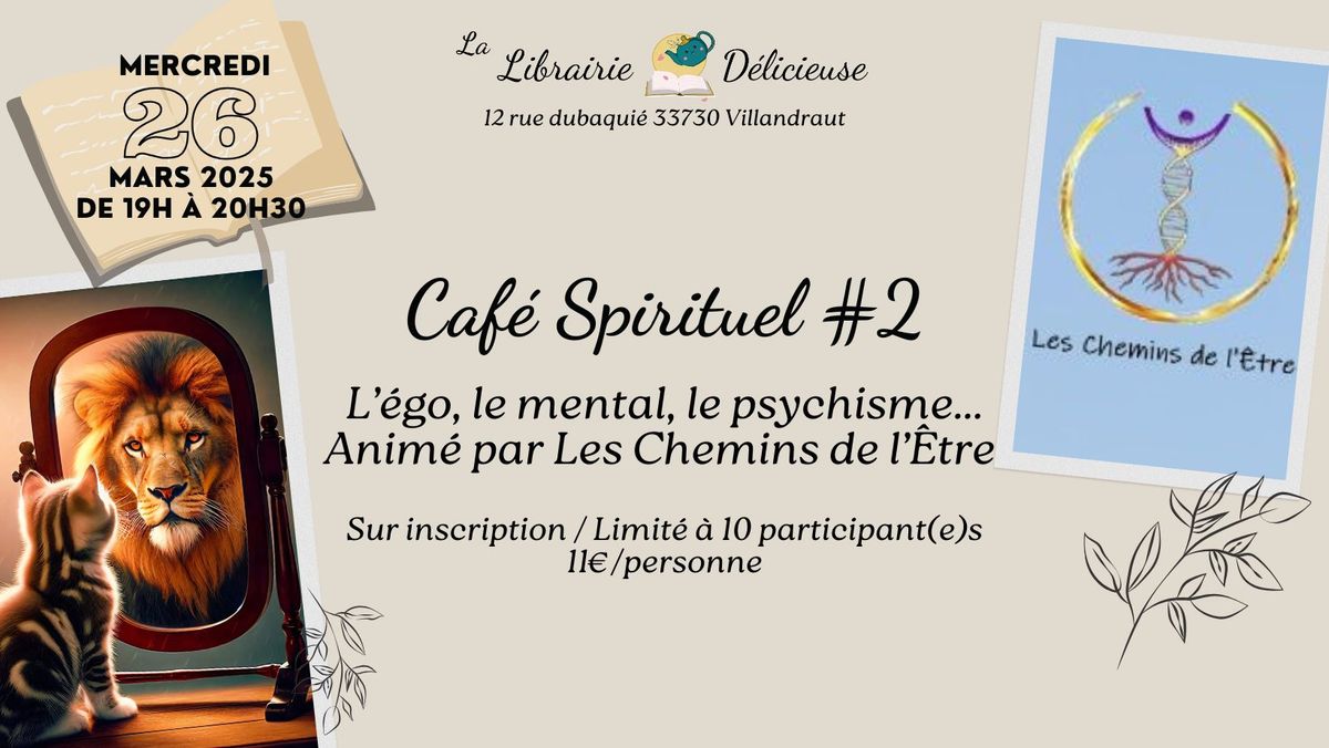 Caf\u00e9 Spirituel #2 : L'\u00e9go, le mental, le psychisme