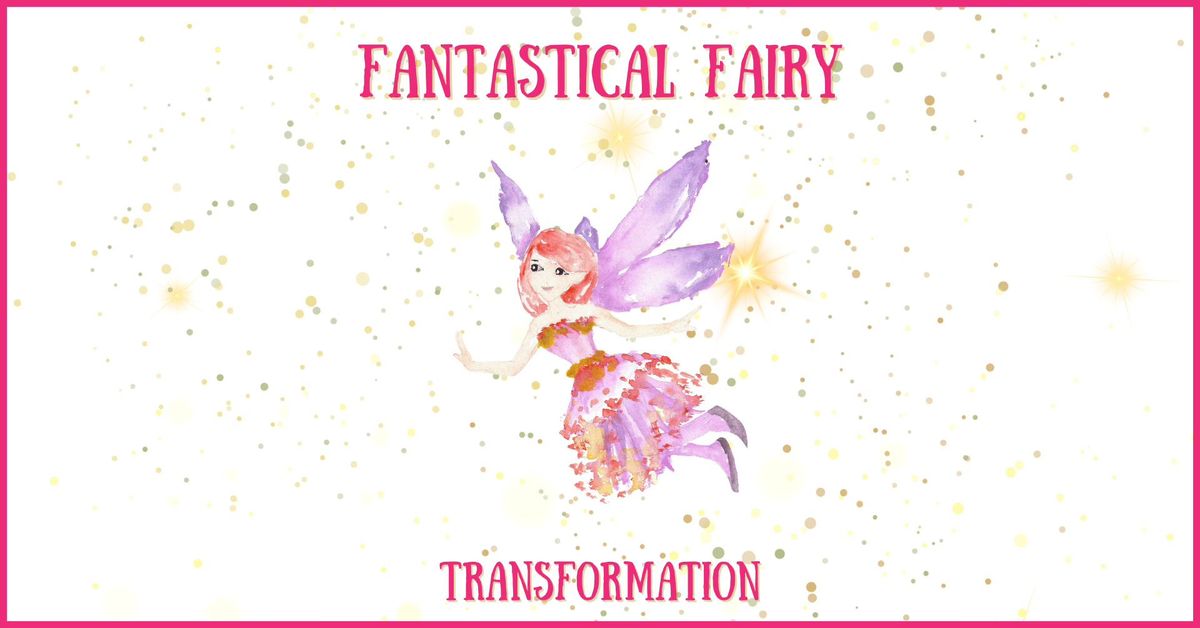 Fantastical Fairy Transformation