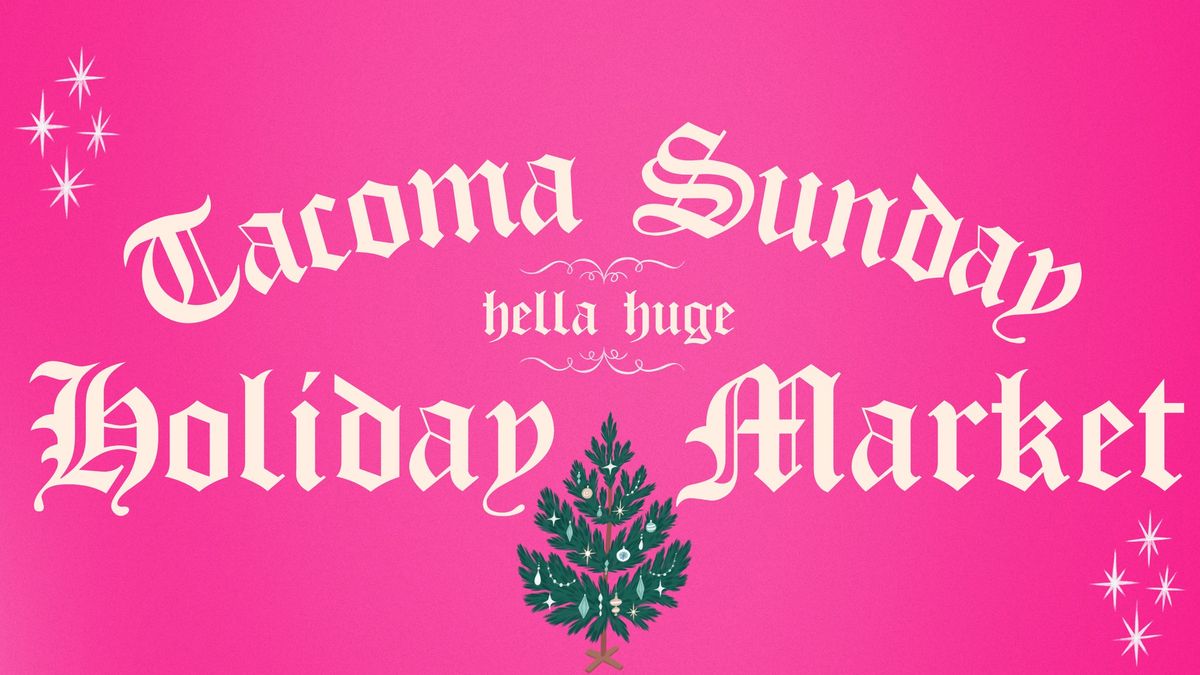 Tacoma Sunday Holiday Market 