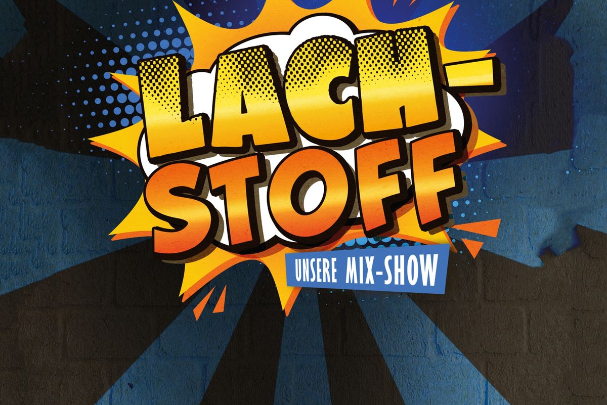 LACH-STOFF - Unsere Mix-Show